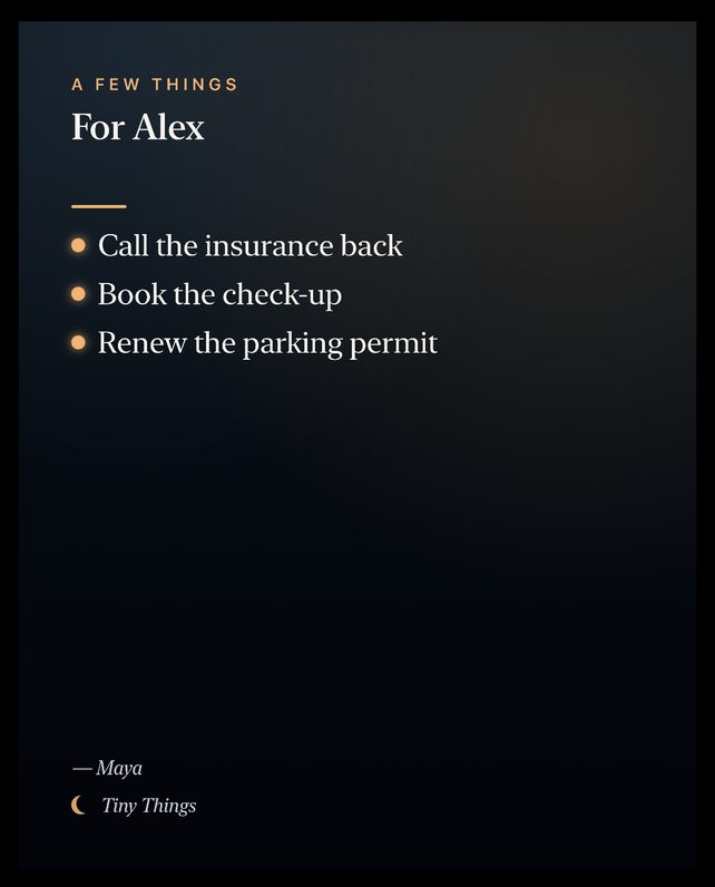 A Tiny Things hand-over card titled “For Alex” listing three things: call the insurance back, book the check-up, renew the parking permit—signed Maya.